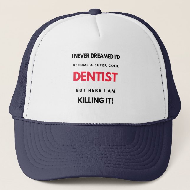 Gorra De Camionero Nunca soñé que me convertiría en un super dentista (Anverso)