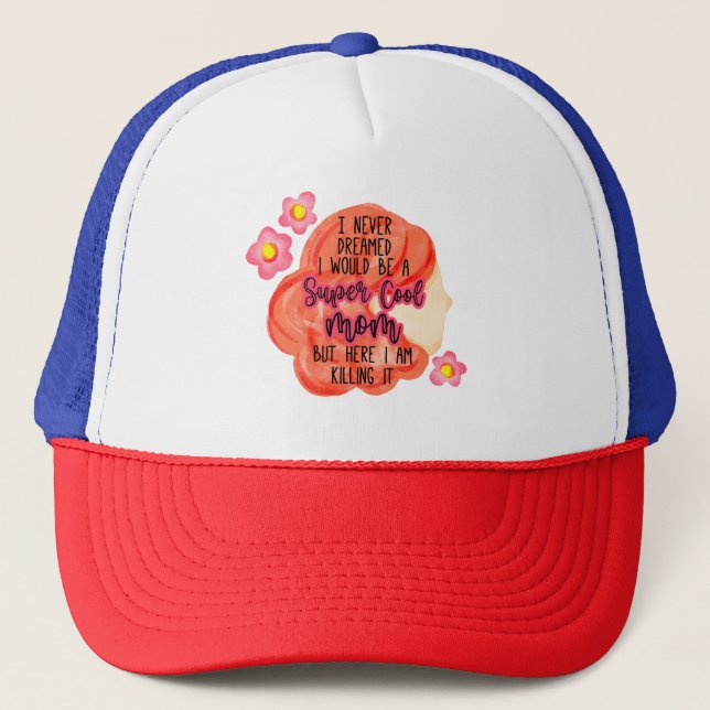 Gorra De Camionero Nunca Soñé Que Sería Una Mamá De Super Guay (Anverso)