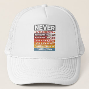 Gorra De Camionero Nunca te disculpes por tu Guay del Mes de la Histo