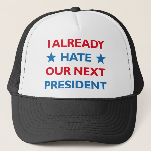 Gorra De Camionero Odiar a nuestro próximo presidente (Anverso)