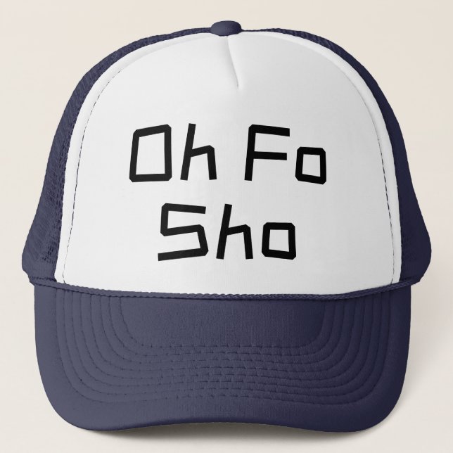 Gorra De Camionero Oh Fo Sho Humor Slang (Anverso)