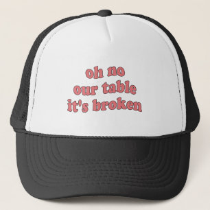 Gorra De Camionero Oh No Nuestra Mesa Está Rota TikTok Sonido Viral