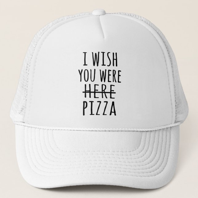 Gorra De Camionero Ojalá estuvieras aquí pizza (Anverso)