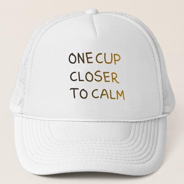 Gorra De Camionero One Cup Closer to Calm (Anverso)
