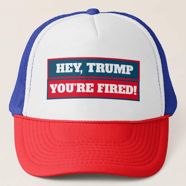 Gorra De Camionero ¡Oye Trump, estás despedido! (Anverso)