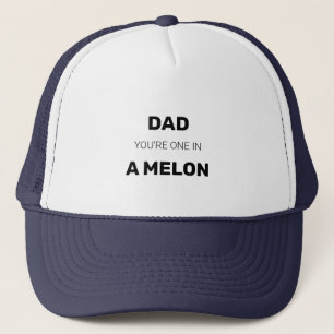 Gorra De Camionero Papá, eres uno en un melón