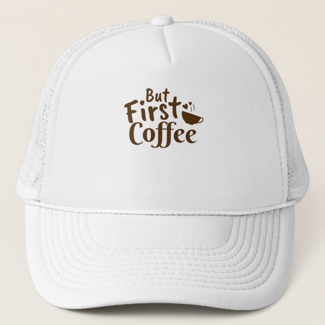 Gorra De Camionero Pero el primer café (Anverso)