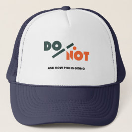 Gorra De Camionero PhD Student Life Meme Do Not Ask How PhD Is Going