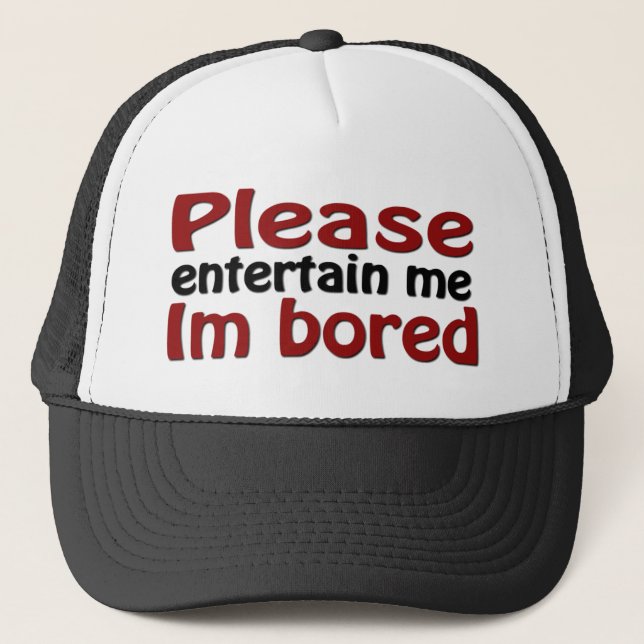 Gorra De Camionero Please Entertain Me I'm Bored (Anverso)