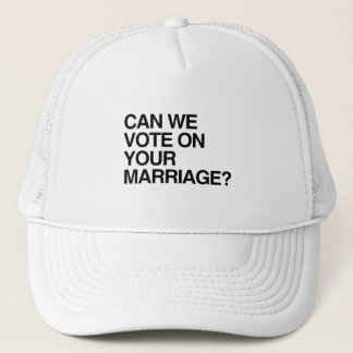 GORRA DE CAMIONERO ¿PODEMOS VOTAR POR SU MATRIMONIO?