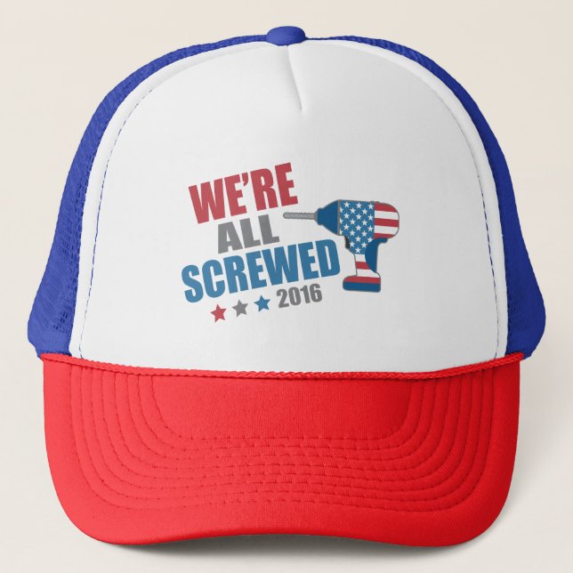 Gorra De Camionero Político divertido nos todos atornillan 2016 (Anverso)