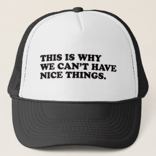 Gorra De Camionero Por eso no podemos tener cosas buenas
