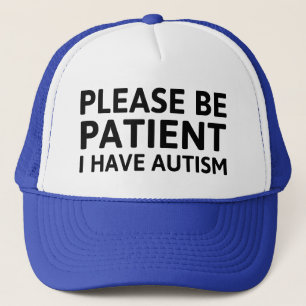 Gorra De Camionero Por Favor Sé Paciente Y Tengo Autismo