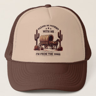 Gorra De Camionero Por Favor Sea Paciente Conmigo Soy De Los 1900s Di
