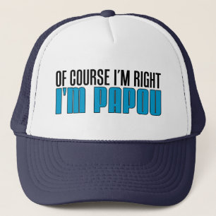 Gorra De Camionero Por supuesto tengo razón que soy Papou