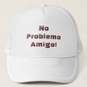 Gorra De Camionero Positive No Problemo Amigo Spanish Quote