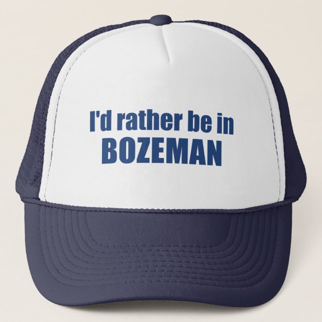 Gorra De Camionero Preferiría Estar En Bozeman Montana (Anverso)