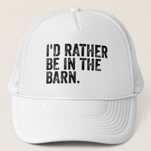 Gorra De Camionero Preferiría Estar En El Barn