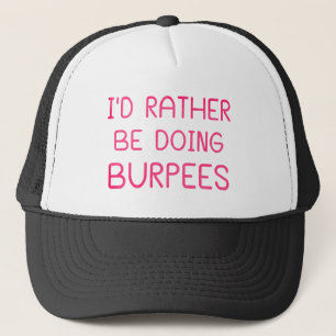 Gorra De Camionero Preferiría Estar Haciendo Burpees