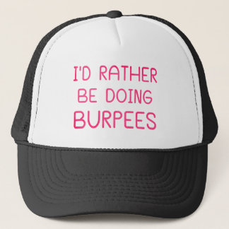 Gorra De Camionero Preferiría Estar Haciendo Burpees