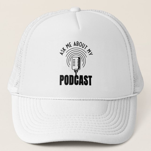 Gorra De Camionero Pregúntame sobre mi Podcast Podcaster (Anverso)
