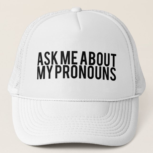 Gorra De Camionero Pregúnteme acerca de mis pronombres (Anverso)