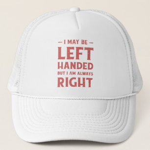 Gorra De Camionero Puede que sea zurdo pero siempre tengo razón
