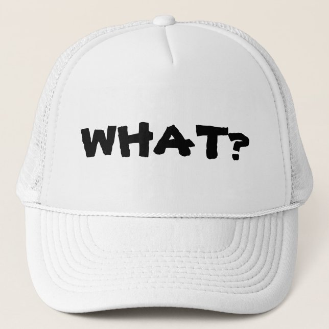 Gorra De Camionero ¿Qué usted está mirando? ¿Qué? ¿Qué!? (Anverso)