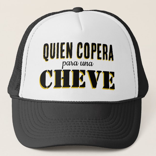 Gorra De Camionero quien copera para una cheve (Anverso)