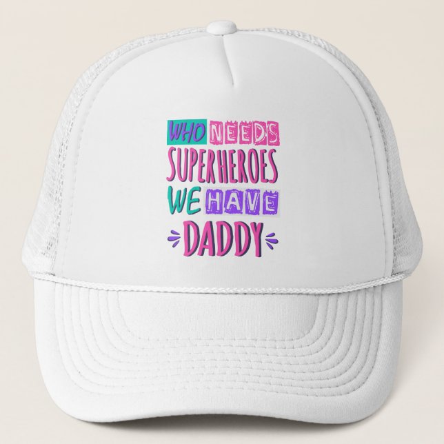 Gorra De Camionero ¿Quién necesita superhéroes? Tenemos papá (Anverso)