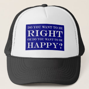 Gorra De Camionero ¿Quieres Tener Razón O Ser Feliz? 016