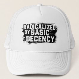 Gorra De Camionero Radicalized By Basic Decency Quote