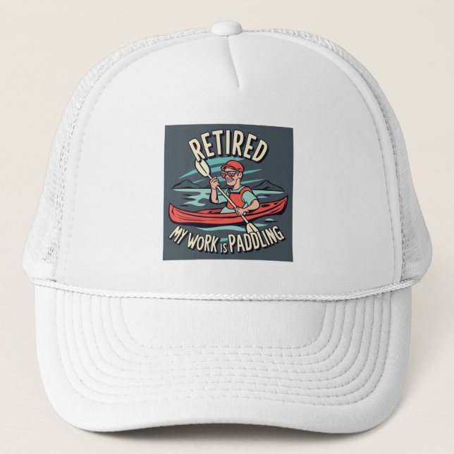 Gorra De Camionero Retirada Mi Trabajo Es Paddling Kayak (Anverso)