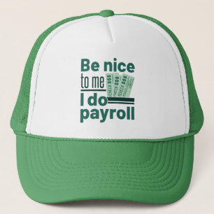 Gorra De Camionero Sé Amable Conmigo Yo Hago Nóminas