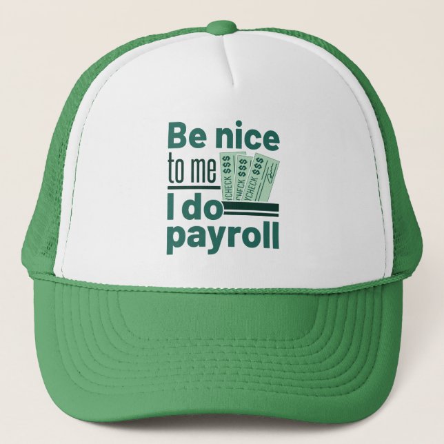 Gorra De Camionero Sé Amable Conmigo Yo Hago Nóminas (Anverso)