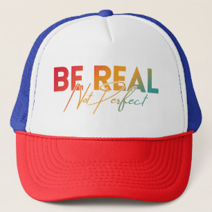 GORRA DE CAMIONERO SÉ REAL NO PERFECTO