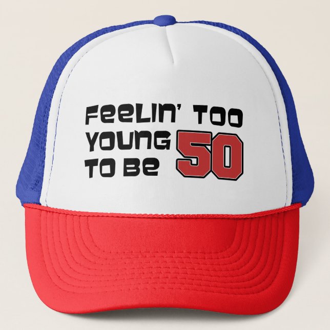 Gorra De Camionero Sentirse demasiado joven para tener 50 años (Anverso)