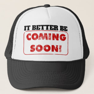 GORRA DE CAMIONERO ¡SERÍA MEJOR QUE LLEGUE PRONTO!