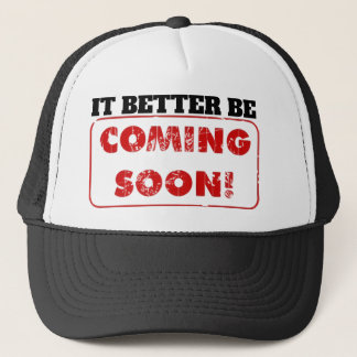 GORRA DE CAMIONERO ¡SERÍA MEJOR QUE LLEGUE PRONTO!