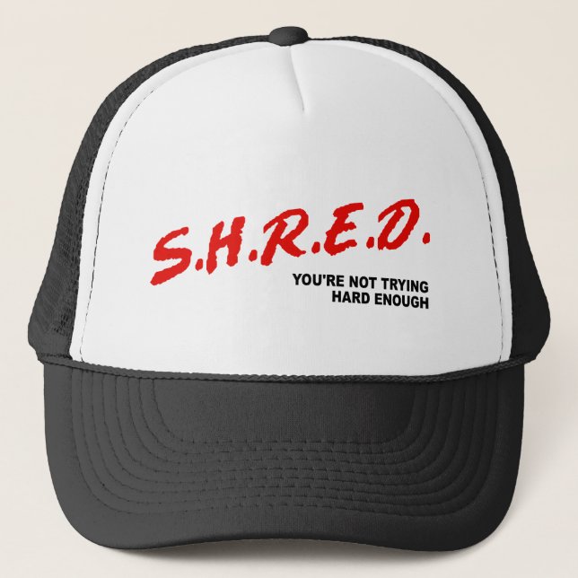 Gorra De Camionero Shred, no estás tratando lo suficiente (Anverso)