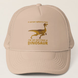 GORRA DE CAMIONERO SI LA HISTORIA SE REPITE A SÍ MISMA, TENGO UN DINO
