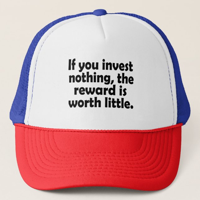 Gorra De Camionero Si no invierte nada, la recompensa vale poco (Anverso)