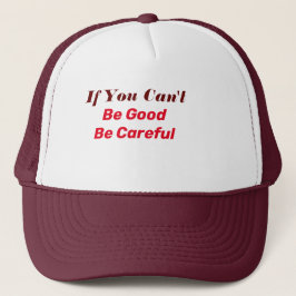Gorra De Camionero Si no puedes ser bueno, ten cuidado