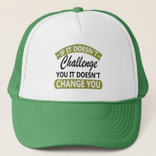 Gorra De Camionero Si no te desafía, no te cambiará
