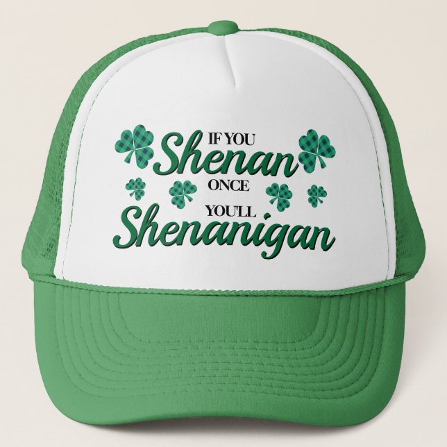 Gorra De Camionero Si shenan una vez, shenanigan. (Anverso)