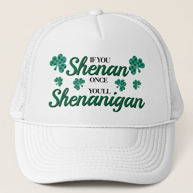 Gorra De Camionero Si shenan una vez, shenanigan. (Anverso)