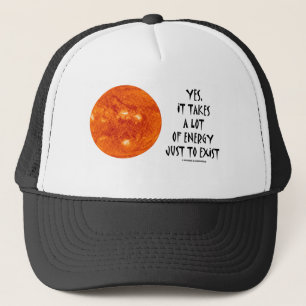 Gorra De Camionero Sí, toma mucha energía apenas para existir (Sun)