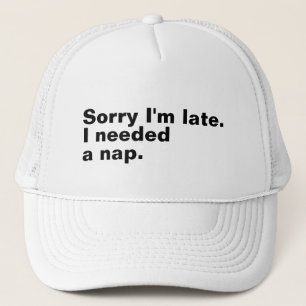 Gorra De Camionero Siento llegar tarde. Necesitaba una siesta.
