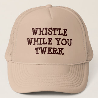 Gorra De Camionero silbe mientras que usted tWERK