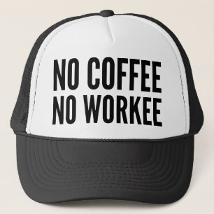Gorra De Camionero Sin café sin trabajo